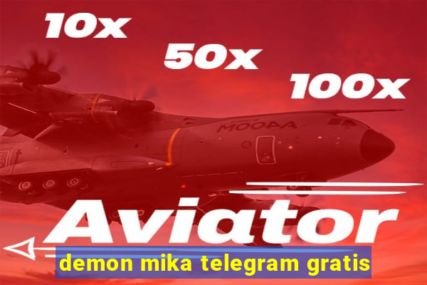 demon mika telegram gratis